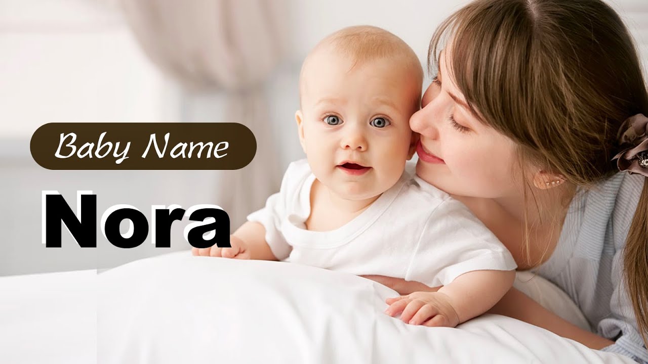 The Best Middle Names For Nora: A Comprehensive List